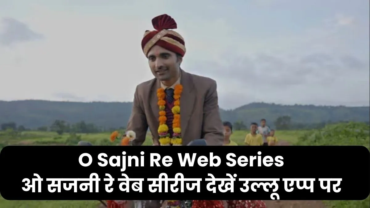 O Sajni Re Ullu App Web Series